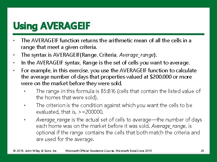 Using AVERAGEIF • • The AVERAGEIF function returns the arithmetic mean of all the