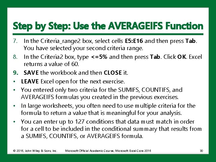 Step by Step: Use the AVERAGEIFS Function 7. 8. 9. • • In the