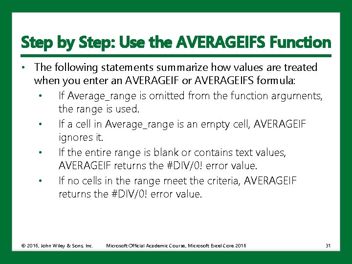 Step by Step: Use the AVERAGEIFS Function • The following statements summarize how values