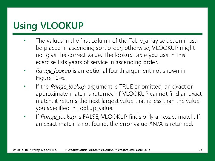 Using VLOOKUP • • The values in the first column of the Table_array selection