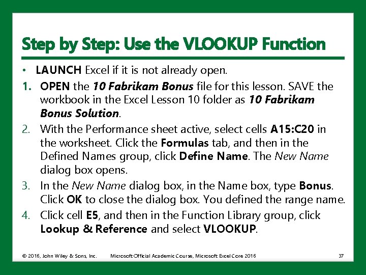 Step by Step: Use the VLOOKUP Function • LAUNCH Excel if it is not