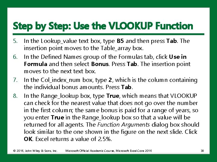 Step by Step: Use the VLOOKUP Function 5. 6. 7. 8. In the Lookup_value