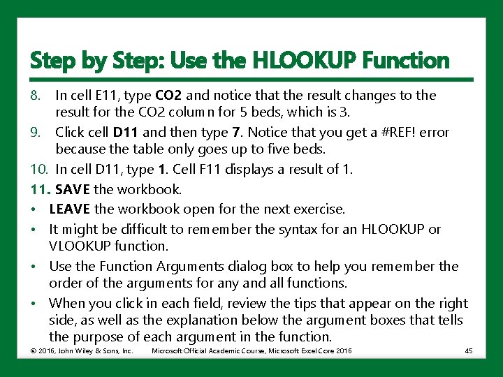 Step by Step: Use the HLOOKUP Function 8. In cell E 11, type CO