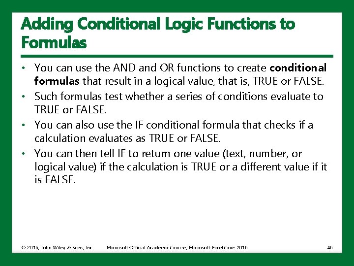 Adding Conditional Logic Functions to Formulas • You can use the AND and OR