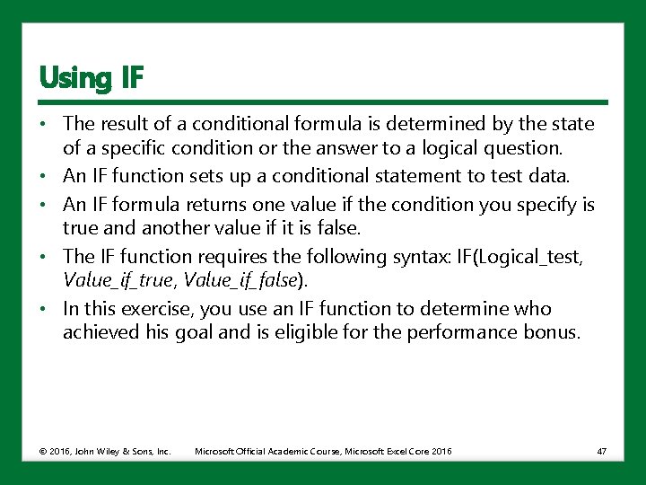 Using IF • The result of a conditional formula is determined by the state