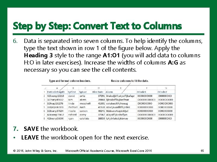 Step by Step: Convert Text to Columns 6. Data is separated into seven columns.