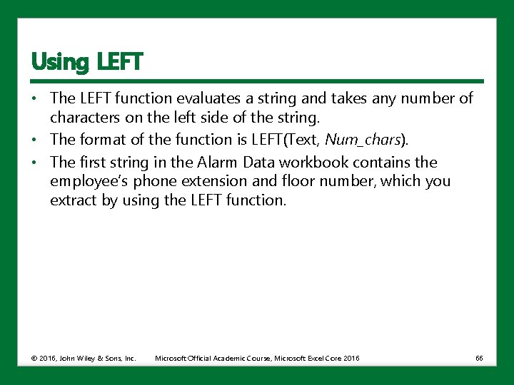 Using LEFT • The LEFT function evaluates a string and takes any number of