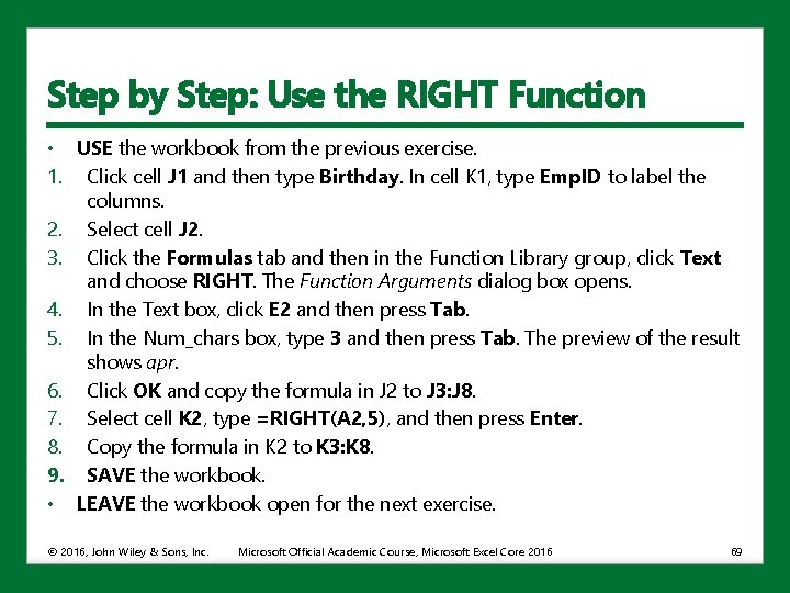 Step by Step: Use the RIGHT Function • USE the workbook from the previous