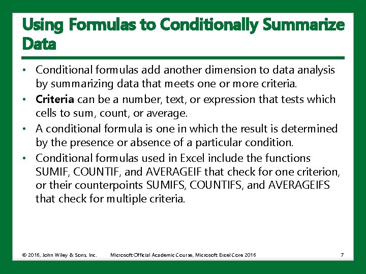 Using Formulas to Conditionally Summarize Data • Conditional formulas add another dimension to data