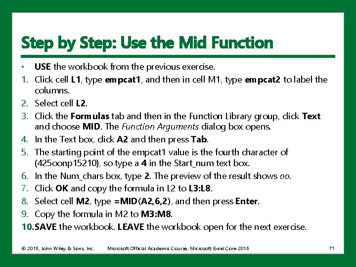Step by Step: Use the Mid Function • USE the workbook from the previous