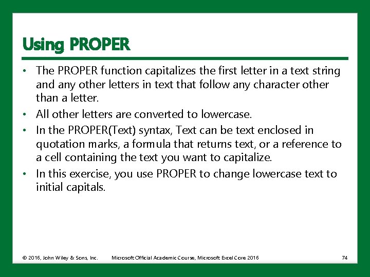 Using PROPER • The PROPER function capitalizes the first letter in a text string