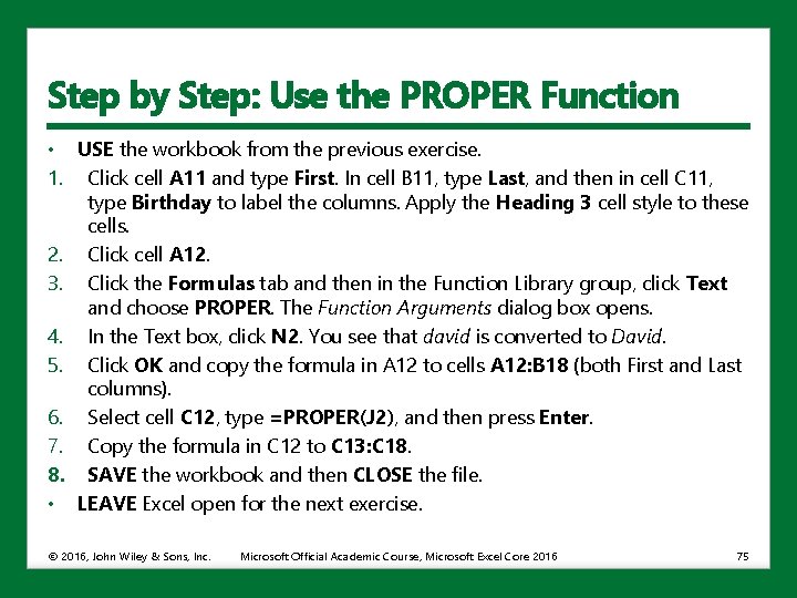 Step by Step: Use the PROPER Function • USE the workbook from the previous