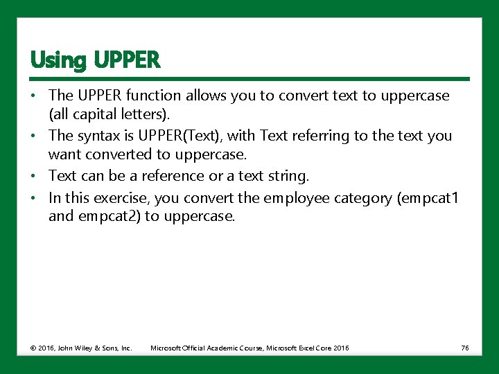 Using UPPER • The UPPER function allows you to convert text to uppercase (all