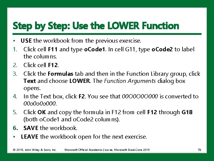 Step by Step: Use the LOWER Function • USE the workbook from the previous