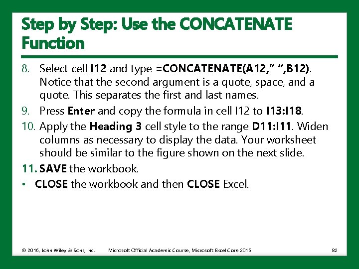 Step by Step: Use the CONCATENATE Function 8. Select cell I 12 and type