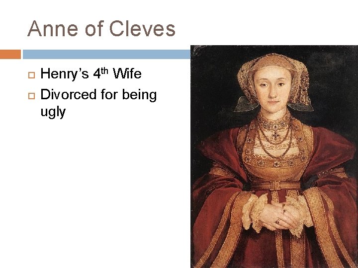 Anne of Cleves Henry’s 4 th Wife Divorced for being ugly 