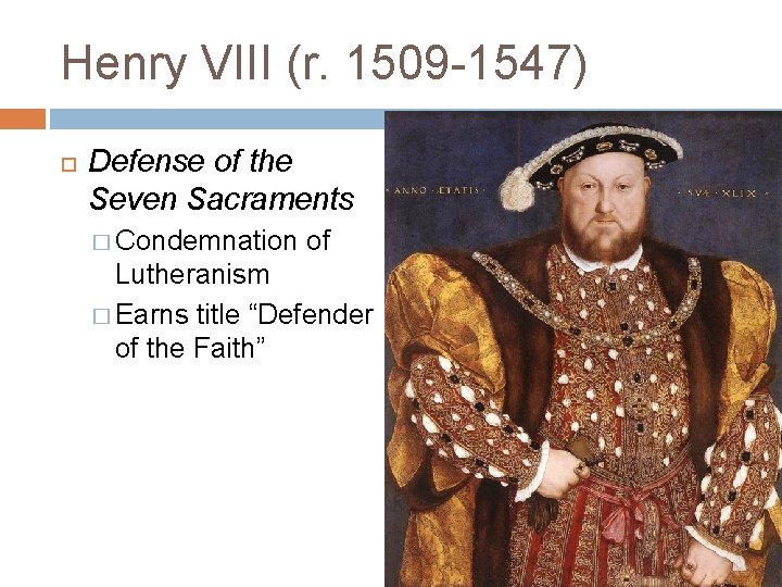 Henry VIII (r. 1509 -1547) Defense of the Seven Sacraments � Condemnation of Lutheranism