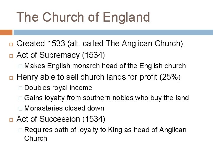 The Church of England Created 1533 (alt. called The Anglican Church) Act of Supremacy