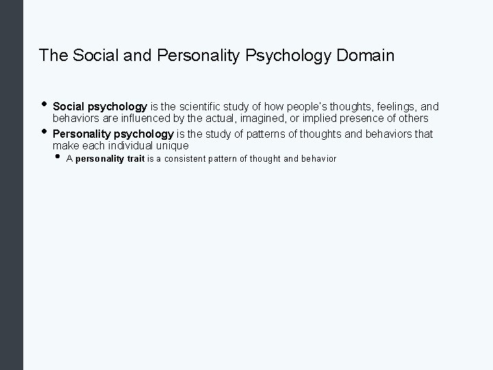 The Social and Personality Psychology Domain • Social psychology is the scientific study of
