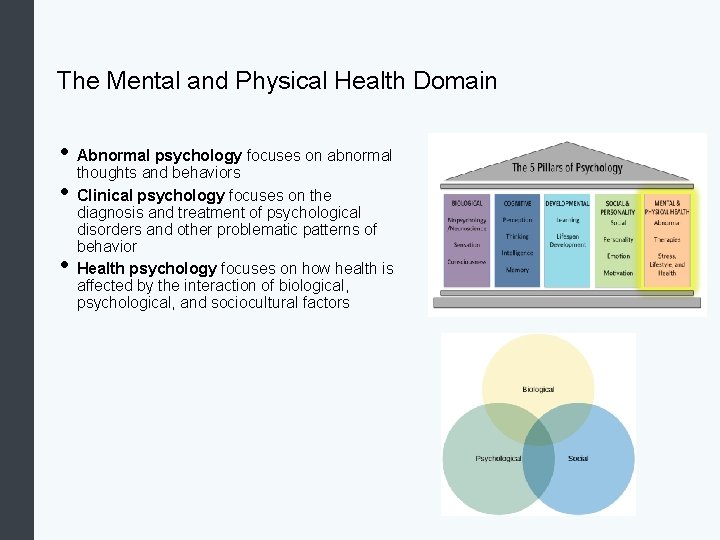 The Mental and Physical Health Domain • Abnormal psychology focuses on abnormal thoughts and