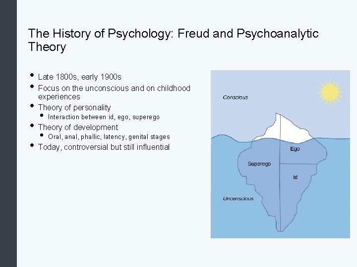 The History of Psychology: Freud and Psychoanalytic Theory • Late 1800 s, early 1900
