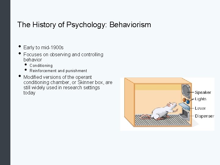 The History of Psychology: Behaviorism • Early to mid-1900 s • Focuses on observing