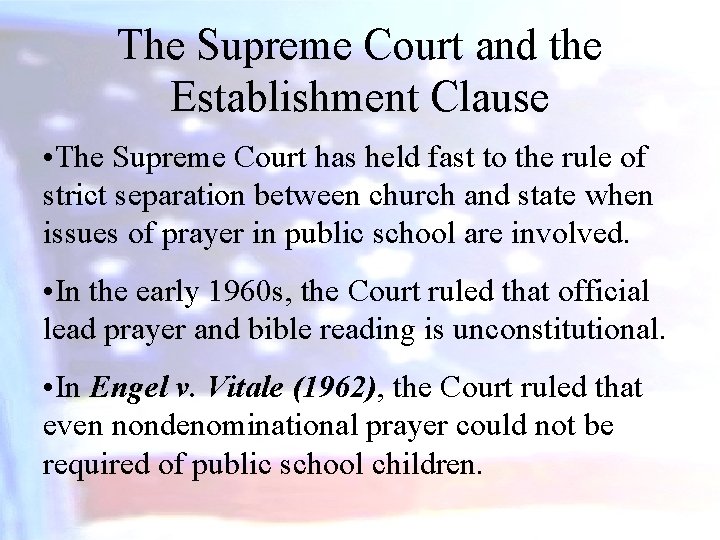 The Supreme Court and the Establishment Clause • The Supreme Court has held fast