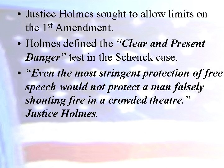  • Justice Holmes sought to allow limits on the 1 st Amendment. •