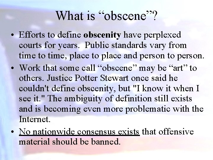 What is “obscene”? • Efforts to define obscenity have perplexed courts for years. Public