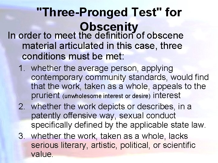 "Three-Pronged Test" for Obscenity In order to meet the definition of obscene material articulated