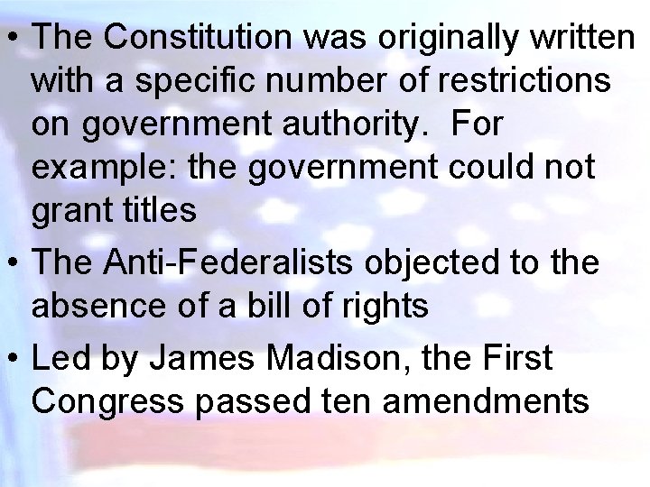  • The Constitution was originally written with a specific number of restrictions on