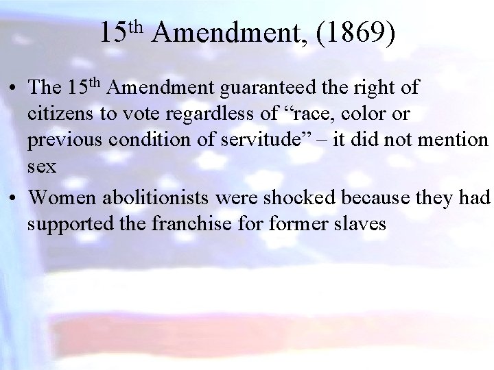 th 15 Amendment, (1869) • The 15 th Amendment guaranteed the right of citizens