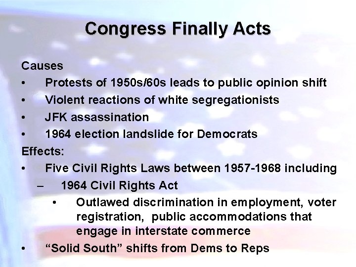 Congress Finally Acts Causes • Protests of 1950 s/60 s leads to public opinion