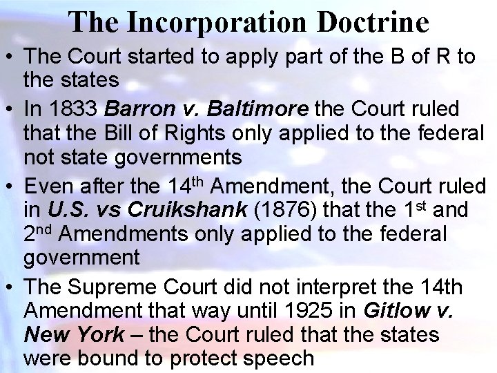 The Incorporation Doctrine • The Court started to apply part of the B of