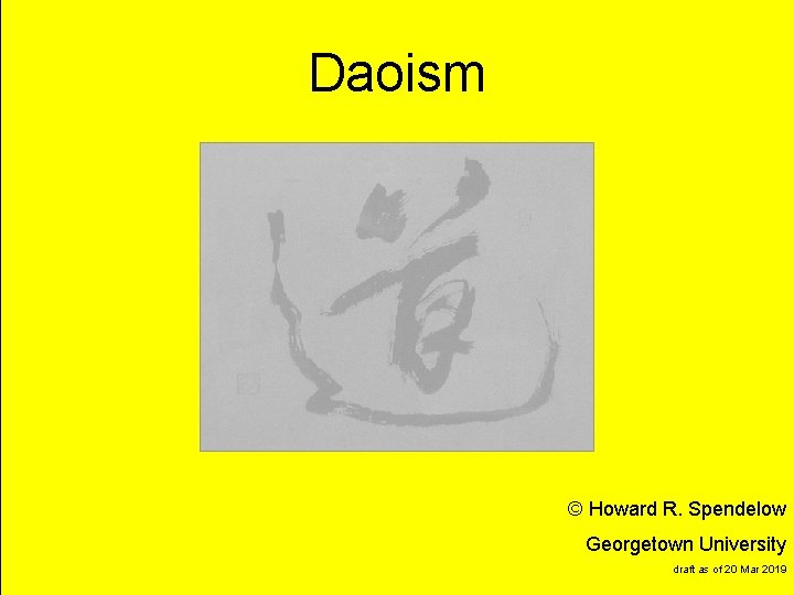 Daoism © Howard R. Spendelow title Georgetown University draft as of 20 Mar 2019