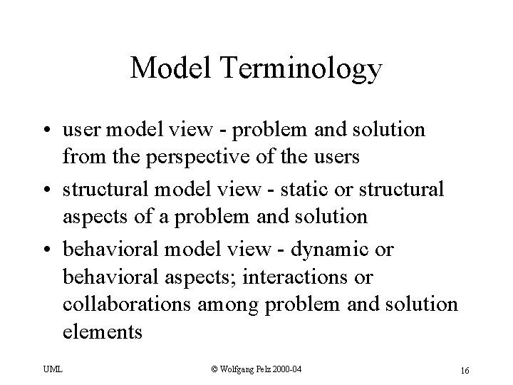 Model Terminology • user model view - problem and solution from the perspective of