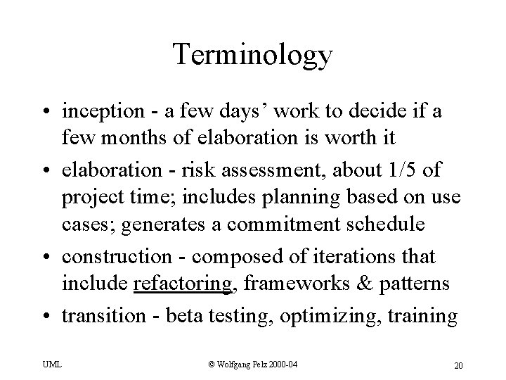Terminology • inception - a few days’ work to decide if a few months