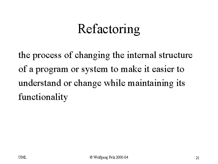 Refactoring the process of changing the internal structure of a program or system to