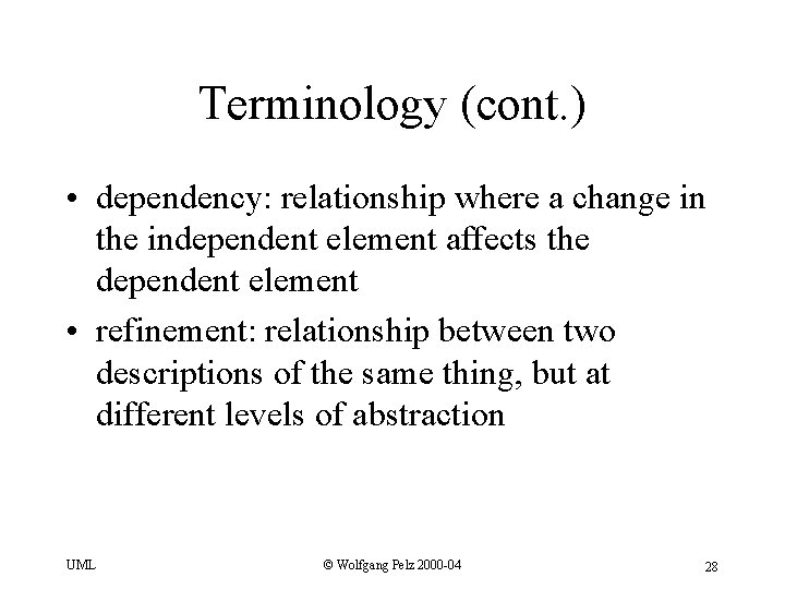 Terminology (cont. ) • dependency: relationship where a change in the independent element affects