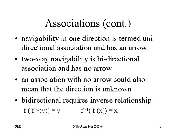 Associations (cont. ) • navigability in one direction is termed unidirectional association and has