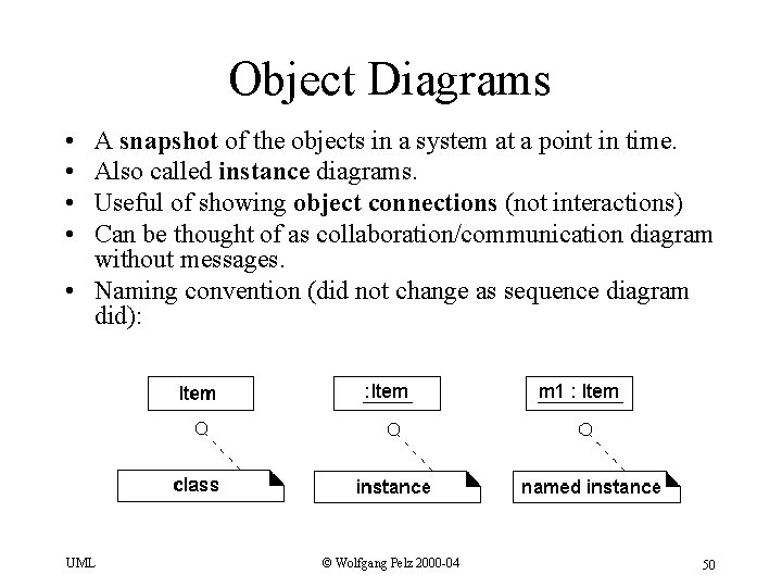 Object Diagrams • • A snapshot of the objects in a system at a