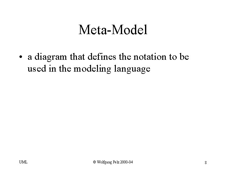 Meta-Model • a diagram that defines the notation to be used in the modeling