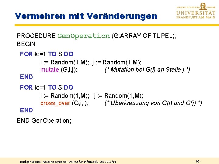 Vermehren mit Veränderungen PROCEDURE Gen. Operation (G: ARRAY OF TUPEL); BEGIN FOR k: =1