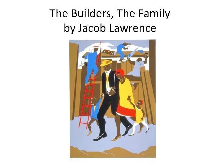 The Builders, The Family by Jacob Lawrence 