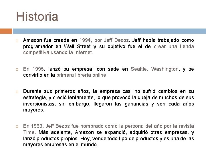 Historia Amazon fue creada en 1994, por Jeff Bezos. Jeff había trabajado como programador