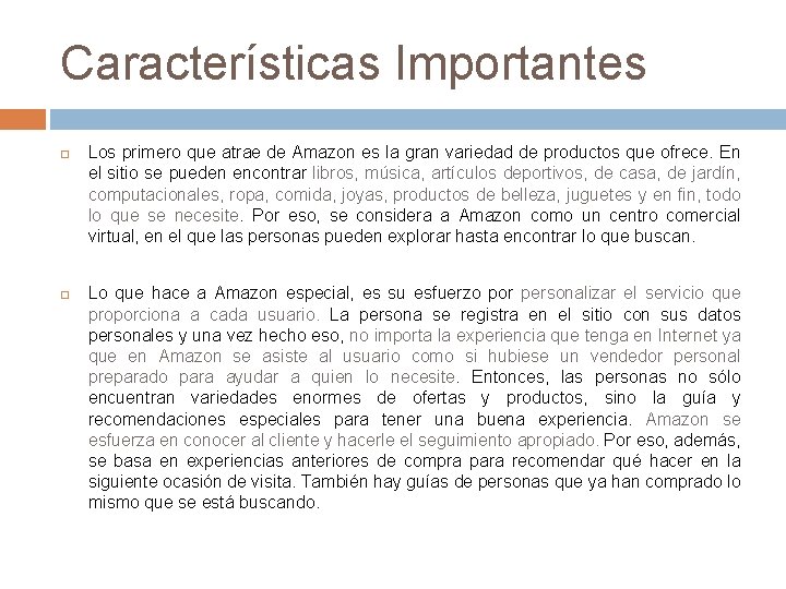 Características Importantes Los primero que atrae de Amazon es la gran variedad de productos
