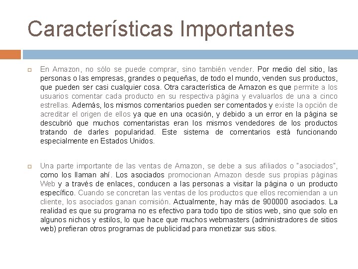 Características Importantes En Amazon, no sólo se puede comprar, sino también vender. Por medio