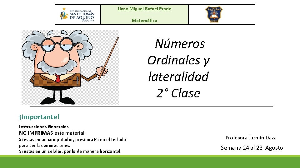 Liceo Miguel Rafael Prado Matemática Números Ordinales y lateralidad 2° Clase ¡Importante! Instrucciones Generales