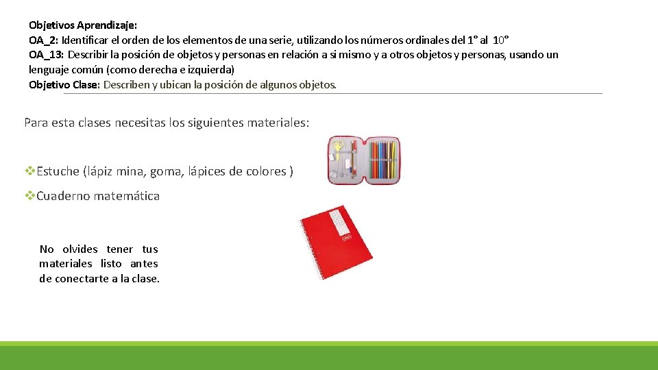 Objetivos Aprendizaje: OA_2: Identificar el orden de los elementos de una serie, utilizando los