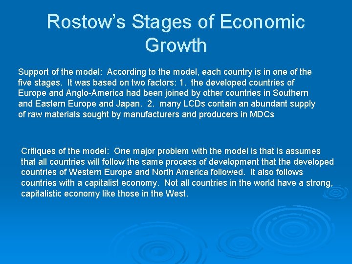 Rostow’s Stages of Economic Growth Support of the model: According to the model, each